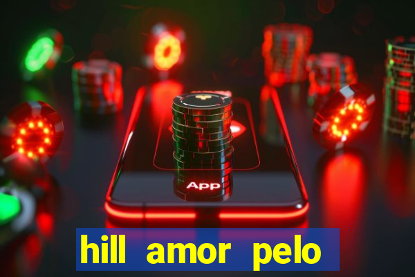 hill amor pelo jogo torrent